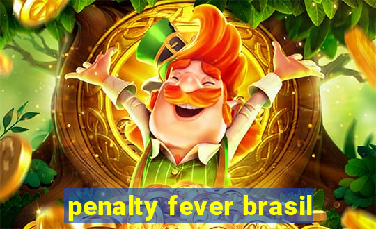 penalty fever brasil